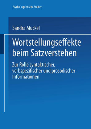 Wortstellungseffekte beim Satzverstehen von Muckel,  Sandra