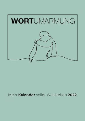 Wortumarmung Kalender 2022 von Brandt,  Katharina, Schwegmann,  Helen