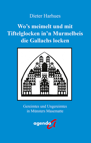 Wo’s meimelt und mit Tiftelglocken in’n Murmelbeis die Gallachs locken von Harhues,  Dieter