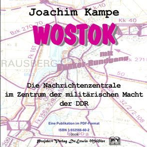 Wostok – Die Nachrichtenzentrale im Zentrum der militärischen Macht der DDR von Kampe,  Joachim, Meissler,  Erwin