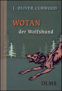 Wotan der Wolfshund von Buhl,  Gernot, Curwood,  James O, Linzen,  Heinrich