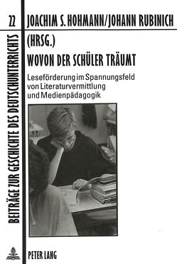 Wovon der Schüler träumt von Hohmann,  Joachim S., Rubinich,  Johann