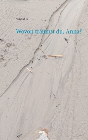 Wovon träumst du, Anna? von Steffen,  Antje