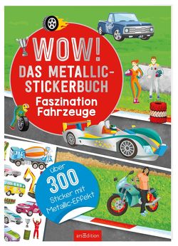 WOW! Das Metallic-Stickerbuch – Faszination Fahrzeuge von Coenen,  Sebastian