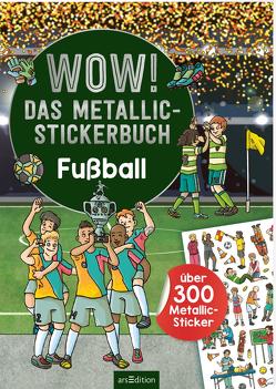 WOW! Das Metallic-Stickerbuch – Fußball von Coenen,  Sebastian