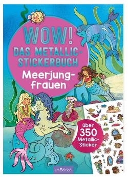 WOW! Das Metallic-Stickerbuch – Meerjungfrauen von Wagner,  Maja