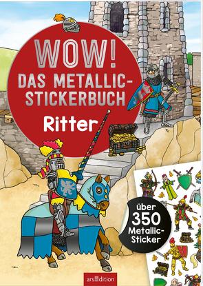 WOW! Das Metallic-Stickerbuch – Ritter von Coenen,  Sebastian