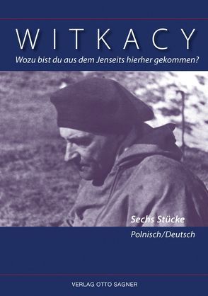 Wozu bist du aus dem Jenseits hierher gekommen? Sechs Stücke Polnisch/Deutsch von Witkacy