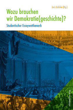 Wozu brauchen wir Demokratie(geschichte)? von Deutsche Gesellschaft e.V., Lüdicke,  Lars