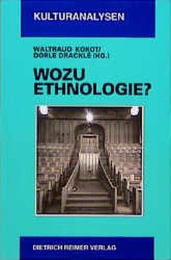 Wozu Ethnologie? von Dracklé,  Dorle, Kokot,  Waltraud