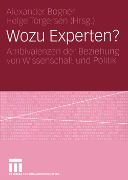 Wozu Experten? von Bogner,  Alexander, Torgersen,  Helge