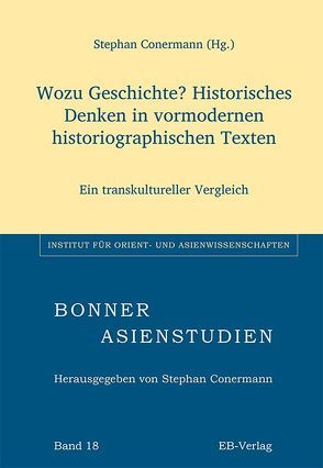 Wozu Geschichte? Historisches Denken in vormodernen historiographischen Texten von Conermann,  Stephan