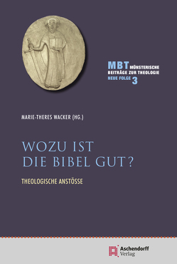 Wozu ist die Bibel gut? von Wacker,  Marie-Theres