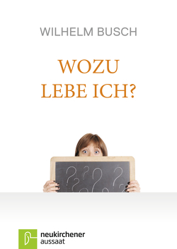 Wozu lebe ich? von Busch,  Wilhelm