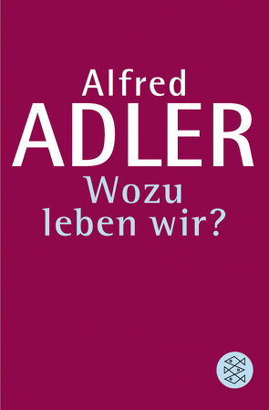 Wozu leben wir ? von Adler,  Alfred