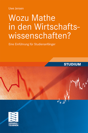 Wozu Mathe in den Wirtschaftswissenschaften? von Jensen,  Uwe