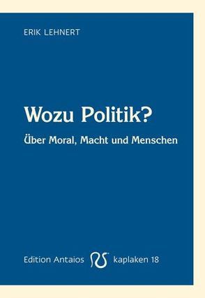 Wozu Politik? von Lehnert,  Erik