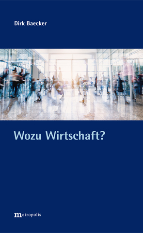 Wozu Wirtschaft? von Baecker,  Dirk