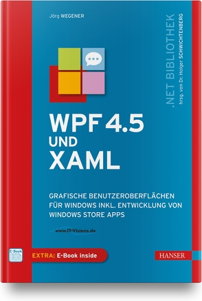 WPF 4.5 und XAML von Schwichtenberg,  Holger, Wegener,  Jörg
