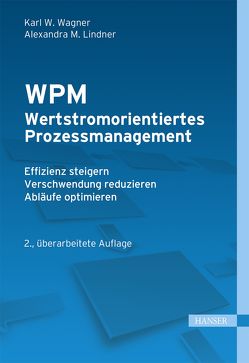 WPM – Wertstromorientiertes Prozessmanagement von Lindner,  Alexandra, Wagner,  Karl Werner