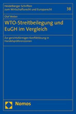 WTO-Streitbeilegung und EuGH im Vergleich von Weber,  Olaf