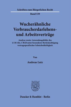 Wucherähnliche Verbraucherdarlehens- und Arbeitsverträge. von Lutz,  Andreas