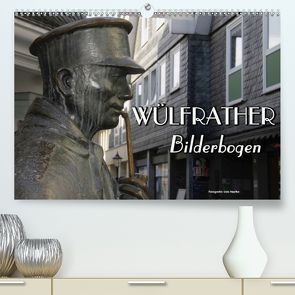 Wülfrather Bilderbogen 2020 (Premium, hochwertiger DIN A2 Wandkalender 2020, Kunstdruck in Hochglanz) von Haafke,  Udo