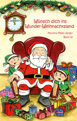 Wünsch dich in Wunder-Weihnachtsland Band 10 von Meier,  Martina