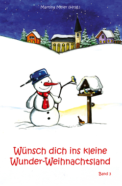 Wünsch dich ins kleine Wunder-Weihnachtsland Band 3 von Meier,  Martina