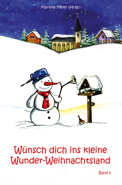 Wünsch dich ins kleine Wunder-Weihnachtsland Band 5 von Meier,  Martina