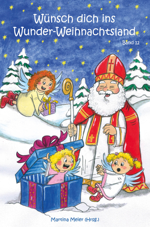 Wünsch dich ins Wunder-Weihnachtsland Band 12 von Meier,  Martina