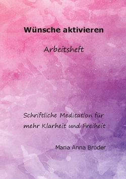 Wünsche aktivieren von Bröder,  Maria Anna