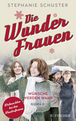 Wünsche werden wahr (Wunderfrauen Winterbuch) von Schuster,  Stephanie