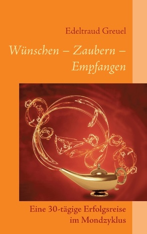 Wünsche – Zaubern – Empfangen von Greuel,  Edeltraud