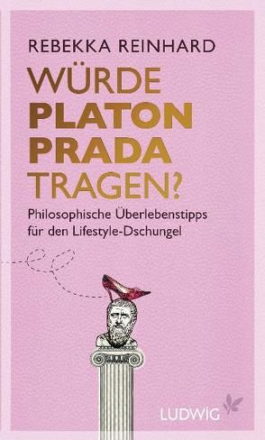 Würde Platon Prada tragen? von Reinhard,  Rebekka