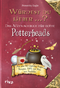Würdest du lieber …? – Das Mitmachbuch für echte Potterheads von Eagle,  Pemerity