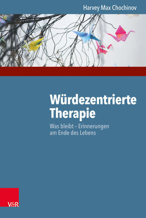 Würdezentrierte Therapie von Chochinov,  Harvey Max, Mai,  Sandra Stephanie, Weber,  Martin