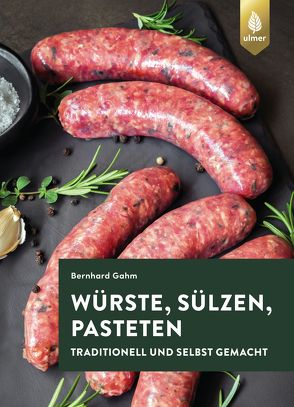 Würste, Sülzen und Pasteten von Gahm,  Bernhard
