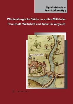 Württembergische Städte im späten Mittelalter von Hirbodian,  Sigrid, Rückert,  Peter