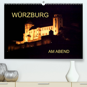 Würzburg am Abend (Premium, hochwertiger DIN A2 Wandkalender 2022, Kunstdruck in Hochglanz) von Jäger,  Anette/Thomas