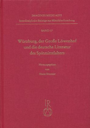 Würzburg, der Große Löwenhof und die deutsche Literatur des Spätmittelalters von Brunner,  Horst