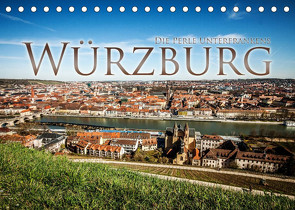 Würzburg – Die Perle Unterfrankens (Tischkalender 2023 DIN A5 quer) von Pinkoss Photostorys,  Oliver