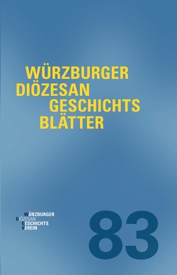 Würzburger Diözesangeschichtsblätter 83 (2020) von Weiß,  Wolfgang