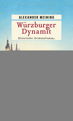 Würzburger Dynamit von Meining,  Alexander
