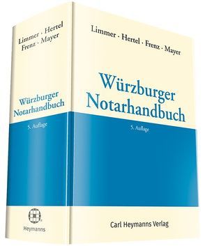 Würzburger Notarhandbuch von Frenz,  Norbert, Hertel,  Christian, Limmer,  Peter, Mayer,  Jörg
