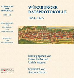 WÜRZBURGER RATSPROTOKOLLE 1454 – 1465 von Bieber,  Antonia, Fuchs,  Franz, Petersen,  Stefan, Scharf,  Rainer, Wagner,  Ulrich
