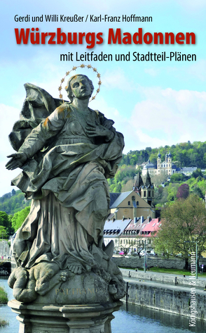 Würzburgs Madonnen von Hoffmann,  Karl-Franz, Kreußer,  Gerdi und Willi