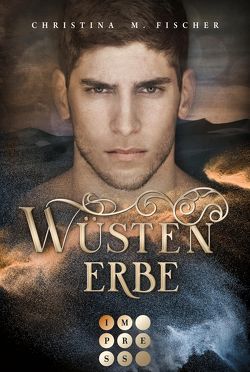 Wüstenerbe (Die Wüsten-Serie 2) von Fischer,  Christina M.