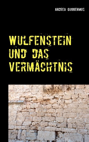 Wulfenstein und das Vermächtnis von Guggenmos,  Andrea