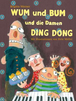 WUM und BUM und die Damen DING DONG von Müller,  Birte, Werner,  Brigitte